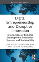 Digital Entrepreneurship and Disruptive Innovation: Intersections of Regional Development, Innovation Systems, and Sustainability (Routledge Focus on Business and Management) 1041017170 Book Cover