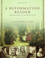 A Reformation Reader: Primary Texts with Introductions