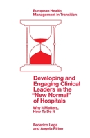 Developing and Engaging Clinical Leaders in the "New Normal" of Hospitals: Why It Matters, How to Do It 1803829346 Book Cover