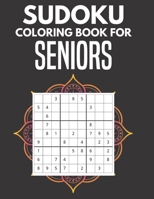 Sudoku Coloring Book For Seniors: An Easy Puzzle Book Paperback Large Print Puzzle With Great Sudoku Games Adults B087SFLHWR Book Cover