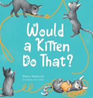 Would a Kitten Do That? B0GTL3YMF8 Book Cover