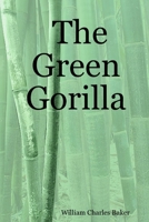 The Green Gorilla 1411619277 Book Cover