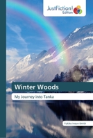 Winter Woods: My Journey into Tanka 6137413810 Book Cover