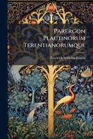 Parergon Plautinorum Terentianorumque 1143649877 Book Cover