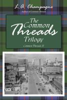 The Common Threads Trilogy: Common Threads II 1491786892 Book Cover