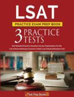 LSAT Practice Exam Prep Book: 3 LSAT Practice Tests with Detailed Practice Question Answer Explanations for the Law School Admission Council's (Lsac) Law School Admission Test 1628454547 Book Cover