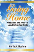 Going Home: Questions and Answers about Life After Death 1732244308 Book Cover