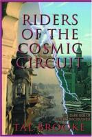 Riders of the Cosmic Circuit, the Millennial Edition: The Dark Side of Superconsciousness 1930045018 Book Cover