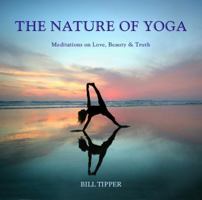 The Nature of Yoga - Meditations on Love, Beauty & Truth 0983531838 Book Cover