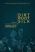 Dirt, Root, Silk 1930781229 Book Cover