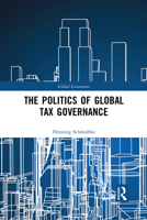 The Politics of Global Tax Governance 1032093773 Book Cover