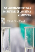 ADN Decodificado: un Viaje a los Misterios de la Genética y la Medicina B0C6W1JS7F Book Cover