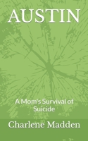 AUSTIN: A Mom's Survival of Suicide B0C2SPBVKB Book Cover