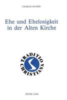 Ehe Und Ehelosigkeit in Der Alten Kirche: (1.-3. Jahrhundert) 3261035137 Book Cover
