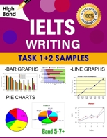 IELTS Writing Samples: Task 1+2: IELTS Writing Task 1+ 2 Samples: All Samples in 1- Bar Charts, Pie Charts , Line Charts, Graph, Diagrams, Table ... ielts Academic and General writing practice B09CST59KW Book Cover