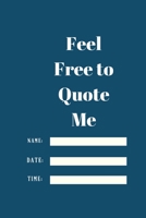 Feel Free to Quote Me: 120 pages notebook with glossy cover .different designs with different colors 1654891169 Book Cover