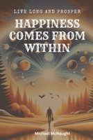 Live Long And Prosper: Happiness Comes From Within B0CVCSGM32 Book Cover