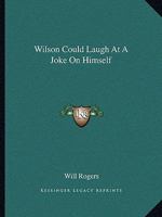 Wilson Could Laugh At A Joke On Himself 1425373763 Book Cover