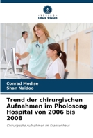Trend der chirurgischen Aufnahmen im Pholosong Hospital von 2006 bis 2008 (German Edition) 6139668344 Book Cover