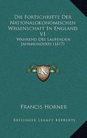 Die Fortschritte Der Nationalokonomischen Wissenschaft In England V1: Wahrend Des Laufenden Jahrhunderts (1817) 1161091068 Book Cover