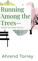 Running Among the Trees-: New & Selected Poems 1257637258 Book Cover