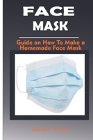 FACE MASKS: Guide on how to make a Homemade Face Mask B086PRL86F Book Cover