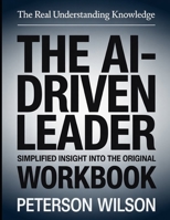 The Real Understanding Knowledge The Ai-Driven Leader: Simplified Insight Into The Original. B0GGBR67TM Book Cover