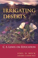 Irrigating Deserts: C.s. Lewis on Education 0758600445 Book Cover