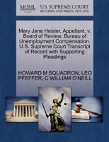Mary Jane Heisler, Appellant, v. Board of Review, Bureau of Unemployment Compensation. U.S. Supreme Court Transcript of Record with Supporting Pleadings 1270377698 Book Cover