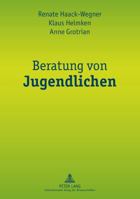Beratung Von Jugendlichen: Zur Psychodynamik Von Beratungsprozessen in Der Schule Und Der Beruflichen Ausbildung 3631619766 Book Cover