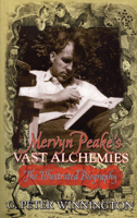 Vast Alchemies: The Life and Work of Mervyn Peake 0720610796 Book Cover