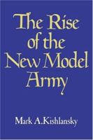 The Rise of the New Model Army (Cambridge Paperback Library) 0521227518 Book Cover