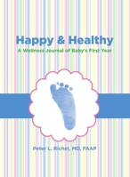 Happy & Healthy: A Wellness Journal of Baby's First Year 0762773766 Book Cover