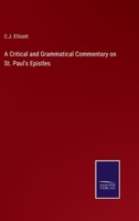 A Critical and Grammatical Commentary on St. Paul's Epistles 3375041500 Book Cover