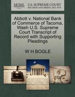 Abbott v. National Bank of Commerce of Tacoma, Wash U.S. Supreme Court Transcript of Record with Supporting Pleadings 127010201X Book Cover