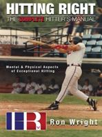 Hitting Right- The Complete Hitter's Manual 0615879098 Book Cover