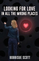 Looking for Love in All the Wrong Places B0GZLZB3QG Book Cover