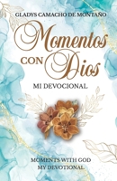 MOMENTOS CON DIOS, MI DEVOCIONAL.: MOMENTS WITH GOD, MY DEVOTIONAL (Spanish Edition) B0CJL27B14 Book Cover