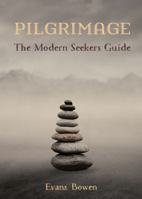 Pilgrimage: A Modern Seeker's Guide. Print 1936426404 Book Cover