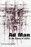 Ad Man In the Games of 2046 0983813124 Book Cover