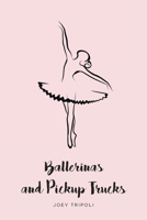 Ballerinas and Pickup Trucks 1636305997 Book Cover