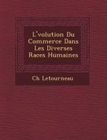 L'évolution Du Commerce Dans Les Diverses Races Humaines (Classic Reprint) 1249477204 Book Cover