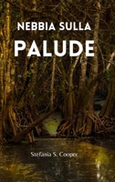 Nebbia sulla palude (Italian Edition) B0CV5B5PL6 Book Cover