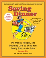 Saving Dinner: The Menus, Recipes, and Shopping Lists to Bring Your Family Back to the Table 034551629X Book Cover