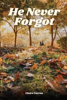 He Never Forgot 1918122040 Book Cover
