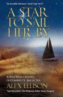 A Star to Sail Her By: A FIVE-YEAR ODYSSEY OF COMING OF AGE AT SEA 1462018327 Book Cover