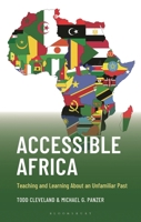 Accessible Africa: Teaching and Learning About an Unfamiliar Past (Teaching History Today and in the Future) 147587457X Book Cover