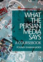 What the Persian Media Says: A Coursebook 1138825565 Book Cover