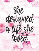 She designed a life she loved: Women quote journal, Mix 90P Dotted grid 20P Lined ruled,8.5x11 in,110 undated pages,Pink watercolor marble: Large ... for girl / women / office /student / teacher 1979491658 Book Cover