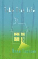 Take This Life 1907017062 Book Cover